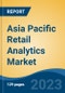 Asia Pacific Retail Analytics Market, Competition, Forecast & Opportunities, 2018-2028 - Product Image