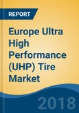 Europe Ultra High Performance (UHP) Tire Market By Country (Germany, UK, France, Italy, Russia, Spain, Turkey, Poland, Netherlands and Others), Competition Forecast & Opportunities, 2013-2023- Product Image