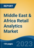 Middle East & Africa Retail Analytics Market By Component (Software & Services), By Deployment Mode (Cloud & On-Premise), By Application, By End User Sector, By Country, Competition Forecast & Opportunities, 2013-2023- Product Image