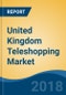 United Kingdom Teleshopping Market By Operation Type (Dedicated Channel Vs. Infomercial), By Category (Apparel, Footwear & Accessories and Others), By Payment Mode, By Source of Order, Competition Forecast & Opportunities, 2013-2023 - Product Thumbnail Image