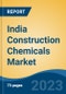 India Construction Chemicals Market By Type (Concrete Admixtures, Waterproof Chemicals, Flooring Compounds, Others), By End Use (Residential, Commercial, Industrial, Others), By Region, Competition Forecast and Opportunities, 2028 - Product Image