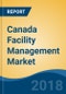 Canada Facility Management Market By Service (Property Services, Cleaning Services, Security Services, Catering Services & Others), By Application, By Spending Pattern, By Market Penetration, Competition Forecast & Opportunities, 2013-2023 - Product Image