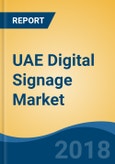 UAE Digital Signage Market By Component (Display, Media Player, Software & Content), By Application (Indoor & Outdoor), By End User Sector (Retail, Government & Transportation, Hospitality and Others), Competition Forecast & Opportunities, 2013-2023- Product Image