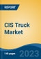 CIS Truck Market Competition Forecast & Opportunities, 2028 - Product Image