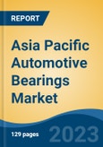 Asia Pacific Automotive Bearings Market, Competition, Forecast & Opportunities, 2018-2028- Product Image