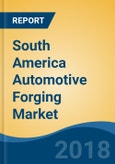 South America Automotive Forging Market By Vehicle Type (Passenger Car, Light Commercial Vehicle, Medium & Heavy Commercial Vehicle and Others), By Material Type, By Application, By Country, Competition Forecast & Opportunities, 2013-2023- Product Image