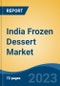India Frozen Dessert Market, By Region, Competition, Forecast and Opportunities, 2019-2029F - Product Image