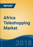 Africa Teleshopping Market By Operation Type (Dedicated Channel Vs. Infomercial), By Category (Apparel, Footwear & Accessories and Others), By Payment Mode, By Source of Order, By Country, Competition Forecast & Opportunities, 2013-2023- Product Image