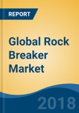 Global Rock Breaker Market By Product Type (Small, Medium & Heavy), By Application (Construction Vs. Mining), By Operating Weight (Upto 500 Kg, 501-1200 Kg & Above 1200 Kg), By Region, Competition Forecast & Opportunities, 2013-2023- Product Image