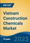 Vietnam Construction Chemicals Market Competition, Forecast and Opportunities, 2028 - Product Image