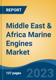 Middle East & Africa Marine Engines Market By Type (Main Propulsion, & Auxiliary Engine), By Application (Commercial, Defense, etc), By Engine Power Rating (<750KW, 751-4000KW, 4001-8000KW, etc), By Country, Competition Forecast & Opportunities, 2023- Product Image