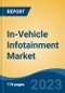 In-Vehicle Infotainment Market - Global Industry Size, Share, Trends Opportunity, and Forecast 2018-2028 - Product Image