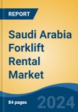 Saudi Arabia Forklift Rental Market By Forklift Type (1-3.5 Ton, 3.5-7 Ton & Others), By Fuel Type (Diesel, Electric & Petrol/LPG), By Rental Period (Short Term, Short-Medium Term, Medium Term & Long Term), Competition Forecast & Opportunities, 2023- Product Image