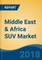 Middle East & Africa SUV Market By Length (SUV-C, SUV-D, SUV-E and SUV-F), By Engine Capacity, By Fuel Type (Diesel, Petrol and Hybrid & Others), By Country, Competition Forecast & Opportunities, 2013-2023 - Product Thumbnail Image
