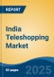 India Teleshopping Market Competition, Forecast and Opportunities, 2029 - Product Image