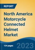 North America Motorcycle Connected Helmet Market By Helmet Type (Full Face, Half Face & Open Face), By Country (United States, Canada & Mexico), Competition Forecast & Opportunities, 2013-2023- Product Image