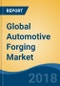 Global Automotive Forging Market By Vehicle Type (Passenger Car, Light Commercial Vehicles, Medium & Heavy Commercial Vehicles & Others), By Material Type, By Application, By Region, Competition Forecast & Opportunities, 2013-2023 - Product Thumbnail Image