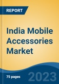 India Mobile Accessories Market By Product Type, By Distribution Type, By Price Range, Competition Forecast & Opportunities, 2013-2023- Product Image