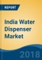 India Water Dispenser Market By Type (Top Mounted, Upright, Bottled), By End User (Residential and Commercial & Industrial), By Sales Channel (Direct Vs. Retail), Competition Forecast & Opportunities, 2013-2023 - Product Thumbnail Image