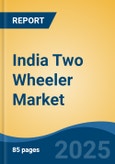 India Two Wheeler Market, By Region, Competition, Forecast and Opportunities, 2019-2029F- Product Image