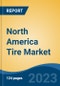 North America Tire Market Competition Forecast & Opportunities, 2028 - Product Image