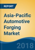 Asia-Pacific Automotive Forging Market By Vehicle Type (Passenger Car, Light Commercial Vehicle, Medium & Heavy Commercial Vehicle and Others), By Material Type, By Application, By Country, Competition Forecast & Opportunities, 2013-2023- Product Image