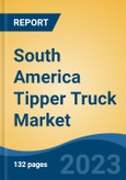 South America Tipper Truck Market Competition Forecast & Opportunities, 2028- Product Image