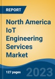 North America IoT Engineering Services Market, Competition, Forecast & Opportunities, 2018-2028- Product Image