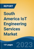 South America IoT Engineering Services Market, Competition, Forecast & Opportunities, 2018-2028- Product Image