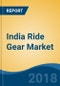 India Ride Gear Market By Product Type (Gloves, Jacket, Boots and Others), By End Use Application (Amateur and Professional), Competition Forecast & Opportunities, 2013-2023 - Product Thumbnail Image
