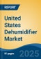 United States Dehumidifier Market Competition Forecast & Opportunities, 2028 - Product Image