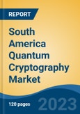 South America Quantum Cryptography Market By Component (Hardware & Service), By Application (Data Base Encryption, Network Layer Encryption & Others), By End-User, By Country, Competition Forecast & Opportunities, 2013-2023- Product Image