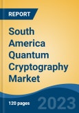 South America Quantum Cryptography Market, Competition, Forecast & Opportunities, 2018-2028- Product Image