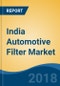 India Automotive Filter Market By Vehicle Type (PC, 2W, 3W, LCV, MHCV & OTR), By Filter Type (Oil Filter, Air Filter, Fuel/Diesel Filter & Others), By Filter Media Type, By Demand Category, Competition Forecast & Opportunities, 2013-2023 - Product Thumbnail Image