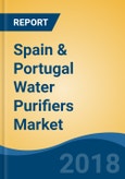 Spain & Portugal Water Purifiers Market By Type (POU & POE), By Application (Residential, Commercial, Food & Beverage, Healthcare, & Others), By Sales Channel (Direct, Distributor, Retail and Online), Competition Forecast & Opportunities, 2013-2023- Product Image
