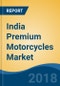 India Premium Motorcycles Market By Engine Capacity (500-800cc, 801-1600cc and >1600cc), Competition Forecast & Opportunities, 2013-2023 - Product Thumbnail Image