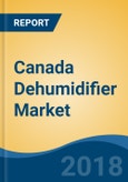Canada Dehumidifier Market By Type (Heat Pump, Refrigerant & Desiccant), By End Use Application (Residential & Industrial/Commercial), Competition Forecast & Opportunities, 2013-2023- Product Image