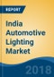India Automotive Lighting Market By Vehicle Type (Two-wheeler, Passenger Car, LCV, etc), By Light Type (Indicator Light, Tail Light, Headlight, etc.), By Demand Category (OEM vs Replacement), Competition Forecast and Opportunities, 2013-2023 - Product Thumbnail Image