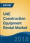 UAE Construction Equipment Rental Market By Equipment Type (Crane, Diesel Generator, Excavator, Wheel Loader, Bulldozer, Motor Grader & Telescopic Handler), Competition Forecast & Opportunities, 2012-2022 - Product Thumbnail Image