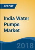 India Water Pumps Market By Type (Centrifugal Pumps & Positive Displacement Pumps), By Application (Agriculture, Building Services, Water & Wastewater, Power, Oil & Gas, Metals & Mining, and Others), Competition Forecast & Opportunities, 2013-2023- Product Image