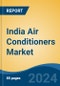 India Air Conditioners Market Competition Forecast & Opportunities, 2028 - Product Thumbnail Image