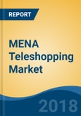 MENA Teleshopping Market By Operation Type (Dedicated Channel Vs. Infomercial), By Category (Apparel, Footwear & Accessories and Others), By Payment Mode, By Source of Order, By Country, Competition Forecast & Opportunities, 2013-2023- Product Image