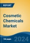 Cosmetic Chemicals Market - Global Industry Size, Share, Trends, Opportunities and Forecast, 2018-2028 - Product Image
