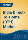 India Direct-To-Home (DTH) Market By Resolution Type (Standard Definition, High Definition & Others), By Subscription Type (Basic, Premium & Others), By End User (Residential, Commercial & On-Vehicle), Competition Forecast & Opportunities, 2013-2023- Product Image