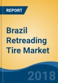 Brazil Retreading Tire Market By Vehicle Type (Truck, Bus, OTR and Passenger Car), Competition Forecast & Opportunities, 2012-2022- Product Image