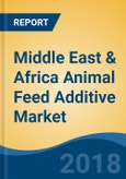 Middle East & Africa Animal Feed Additive Market By Type (Amino Acids, Vitamins, Minerals, Enzymes & Others), By Livestock (Poultry, Swine, Cattle, Aquaculture & Others), By Country, Competition Forecast & Opportunities, 2013-2023- Product Image