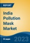 India Pollution Mask Market, Competition, Forecast & Opportunities, 2019-2029 - Product Image