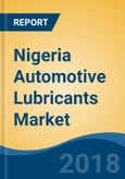 Nigeria Automotive Lubricants Market By Vehicle Type (Passenger Car, Two-Wheeler, LCV, M&HCV & Tractors), By Lubricant Type (Engine Oil, Gear Oil, Grease & Others), By Base Oil, By Demand Category, Competition Forecast & Opportunities, 2013-2023- Product Image