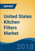 United States Kitchen Filters Market By Filter Category (Duct Filters & Non-Duct Filters), By Filter Type (Baffle Filters, Mesh Filters & Others), Competition Forecast & Opportunities, 2013-2023- Product Image