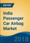 India Passenger Car Airbag Market By Vehicle Type (Hatchback, Sedan, SUV & MUV), By Airbag Type (Front, Side, Curtain & Knee), By Material Type (Nylon 66 & Polyester), By Demand Category (OEM & Aftermarket), Competition Forecast & Opportunities, 2023 - Product Thumbnail Image